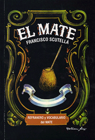 Tapa  del Libro “El Mate” de Francisco Scutellá.